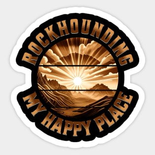 Rockhounding My Happy Placce - Rockhound - Rock Hunting Sticker